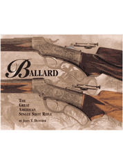 BALLARD; THE GREAT AMERICAN SINGLE SHOT RIFLE; 