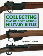 COLLECTING CLASSIC BOLT ACTION MILITARY RIFLES; 